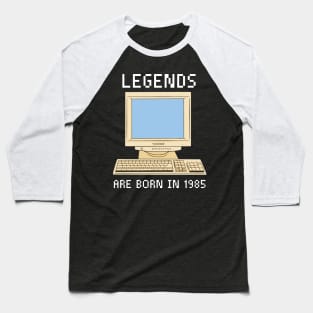 Legends are born in 1985 Funny Birthday. Baseball T-Shirt